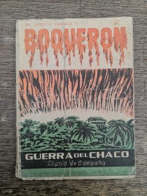 Boquerón. Guerra del Chaco. Diario de campaña TABORGA, ALBERTO (1956)