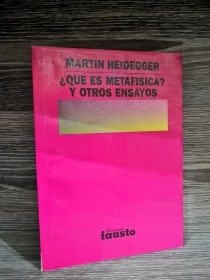 Qué es la metafísica? Y otros ensayos HEIDEGGER, MARTIN - Fausto