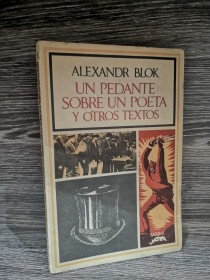 Un pedante sobre un poeta y otros textos BLOK, ALEXANDR - Barral