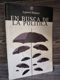 En busca de la política BAUMAN, ZYGMUNT - Fondo de Cultura Económica