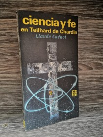 Ciencia y fe en Teilhard de Chardin CUÉNOT, CLAUDE - Rotativa