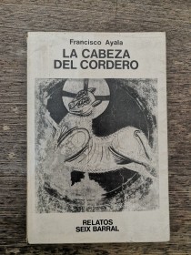 La cabeza del cordero AYALA, FRANCISCO - Seix Barral