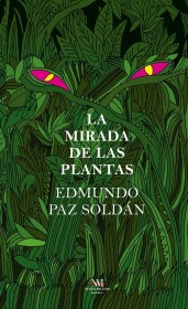 La mirada de las plantas PAZ SOLDÁN, EDMUNDO – Nuevo Milenio