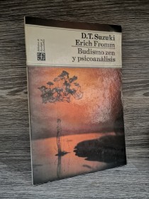 Budismo zen y psicoanálisis SUZUKI, D. - FROMM, E. - Fondo de Cultura Económica