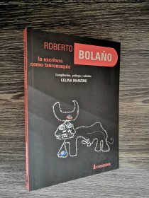La escritura como tauromaquia BOLAÑO, ROBERTO - Corregidor
