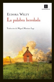 La palabra heredada WELTY, EUDORA – Impedimenta