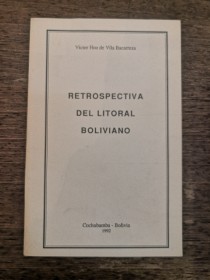 Retrospectiva del litoral boliviano HOZ DE VILA BACARREZA, VICTOR - Cbba (1992)