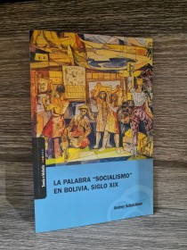 La palabra socialismo en Bolivia, siglo XIX SCHELCHKOV, ANDREY - CIS