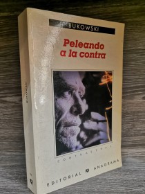 Peleando a la contra BUKOWSKI, CHARLES - Anagrama