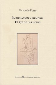 Imaginación y memoria - El eje de las horas ROSSO, FERNANDO - La Mariposa Mundial