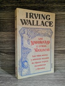 Las ninfómanas y otras maniacas WALLACE, IRVING - Grijalbo