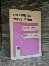 Entrevistas Tapuy Jayniy Jesús Lara ANTEZANA, LUIS H. - Los Amigos del Libro
