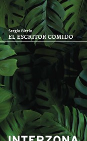 El escritor comido BIZZIO, SERGIO - Interzona