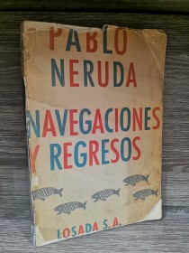 Navegaciones y regresos NERUDA, PABLO - Losada