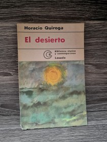 El desierto QUIROGA, HORACIO - Losada