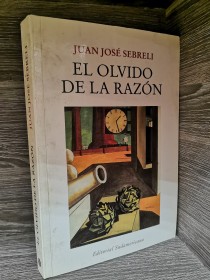 El olvido de la razón SEBRELI, JUAN JOSÉ - Sudamericana