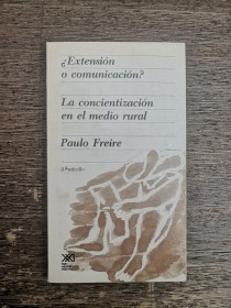 Extensión o comunicación? FREIRE, PAULO - Siglo Veintiuno