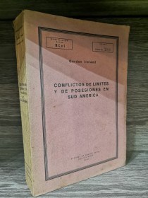 Conflictos de límites y de posesiones en Sud América IRELAND, GORDON - Escuela de Guerra Naval