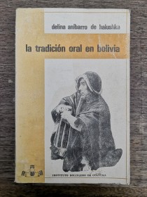 La tradición oral en Bolivia ANÍBARRO DE HALUSHKA, DELINA - IBC