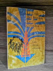 La crisis del petróleo en Colombia TORRES ALMEYDA, LUIS - Unincca