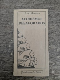 Aforismos desaforados BARRIGA, JULIO - Cuadernos del Oficio