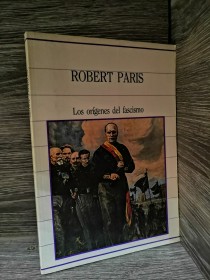 Los orígenes del fascismo PARIS, ROBERT - Sarpe