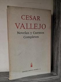 Novelas y cuentos completos VALLEJO, CÉSAR - Francisco Moncloa