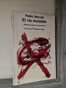 El río invisible NERUDA, PABLO - Seix Barral