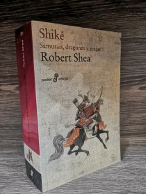 Shiké. Samuráis, dragones y zinjas SHEA, ROBERT - Edhasa