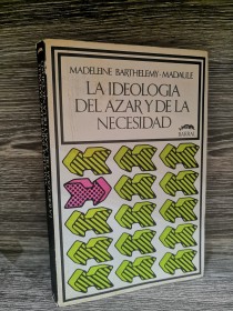 La ideología del azar y de la necesidad BARTHELEMY-MADAULE, MADELEINE - Barral