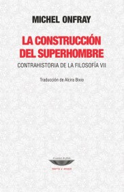 La construcción del superhombre ONFRAY, MICHEL – El cuenco de plata