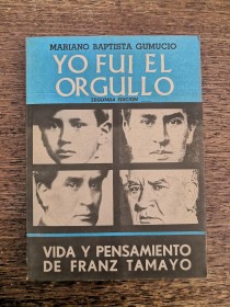 Yo fui el orgullo. Vida y pensamiento de Franz Tamayo BAPTISTA GUMUCIO, MARIANO - LADL