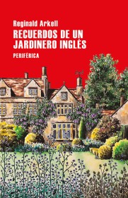 Recuerdos de un jardinero inglés ARKELL, REGINALD – Periférica