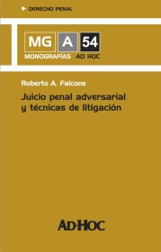 Juicio penal adversarial y técnicas de litigación FALCONE, ROBERTO A. - AD HOC