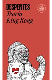 Teoría King Kong DESPENTES, VIRGINIE - Literatura Random House