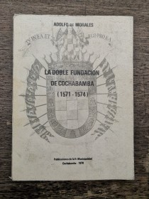 La doble fundación de Cochabamba (1571-1574) MORALES, ADOLFO