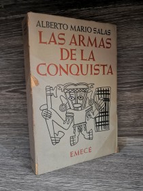 Las armas de la conquista SALAS, ALBERTO MARIO - Emecé