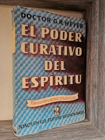 El poder curativo del espíritu HEYER, G. R. - Joaquín Gil Editor