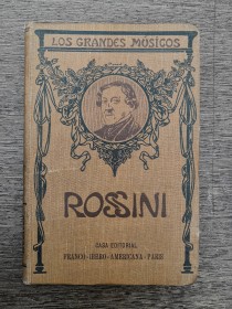 Rossini. Su vida y sus obras IRIBARNE, F. - Lib. Vuida de CH. Bouret