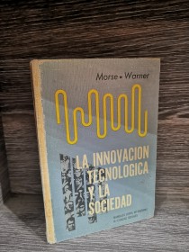 La innovación tecnológica y la sociedad MORSE - WARNER - Uteha
