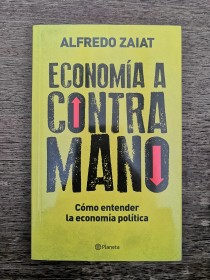 Economía a contra mano ZAIAT, ALFREDO - Planeta