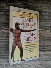 La vida cotidiana de los Dioses Griegos SISSA, G. - DETIENNE, M. - Temas de Hoy