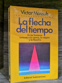 La flecha del tiempo MASSUH, VÍCTOR - Sudamericana