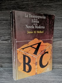 La desintegración de la forma en la novela moderna MELLARD, JAMES - Fraterna