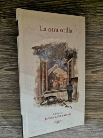La otra orilla CORTÁZAR, JULIO - Alfaguara