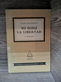 Yo elegí la libertad KRAVCHENKO, VICTOR - Guillermo Kraft