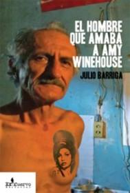 El hombre que amaba a Amy Winehouse BARRIGA, JULIO – El Cuervo