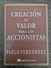 Creación de valor para los accionistas FERNÁNDEZ, PABLO - Gestión 2000