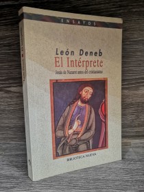 El intérprete. Jesús de Nazaret antes del cristianismo DENEB, LEÓN - Biblioteca Nueva