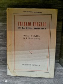 Trabajo forzado en la Unión Soviética DALLIN, D. - NICOLAEVSKY, B.  - Difusión